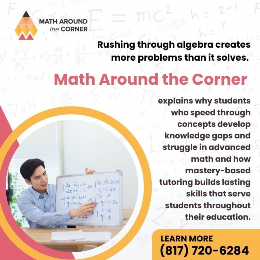 Promotional graphic for "Math Around the Corner" tutoring. The main text states, "Rushing through algebra creates more problems than it solves."